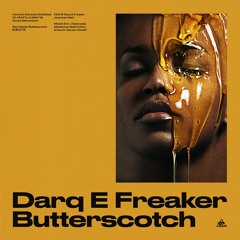 Darq E Freaker - 'Butterscotch'