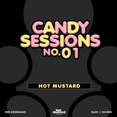 Hot Mustard - Candy Sessions 01