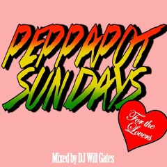 PEPPAPOT SUNDAYS VOL1: FOR THE LOVERS MIXED BY DJ WILL GATES
