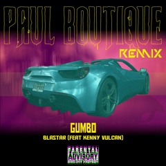Blastar (Feat. Kenny Vulcan) - Gumbo (Paul Boutique Remix)