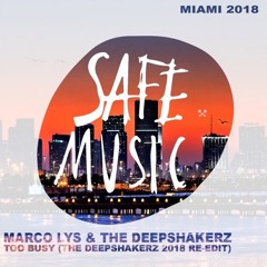 Marco Lys & The Deepshakerz - Too Busy (Miami 2018: Special Weapon)          (The Deepshakerz Edit)
