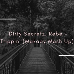 Dirty Secretz, Rebe - Trippin' (Makaay Mash Up)
