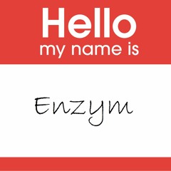 Hello My Name Is Enzym (Free Download)