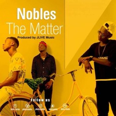 THE MATTER_NOBLES_-_Prod By JLIVE MUSIC