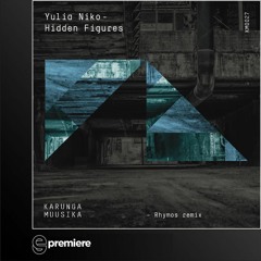 Premiere: Yulia Niko - Hidden Figures (Rhymos Remix) - Karunga Muusika