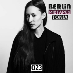 Berlin Mixtapes - Tonia - Episode 023