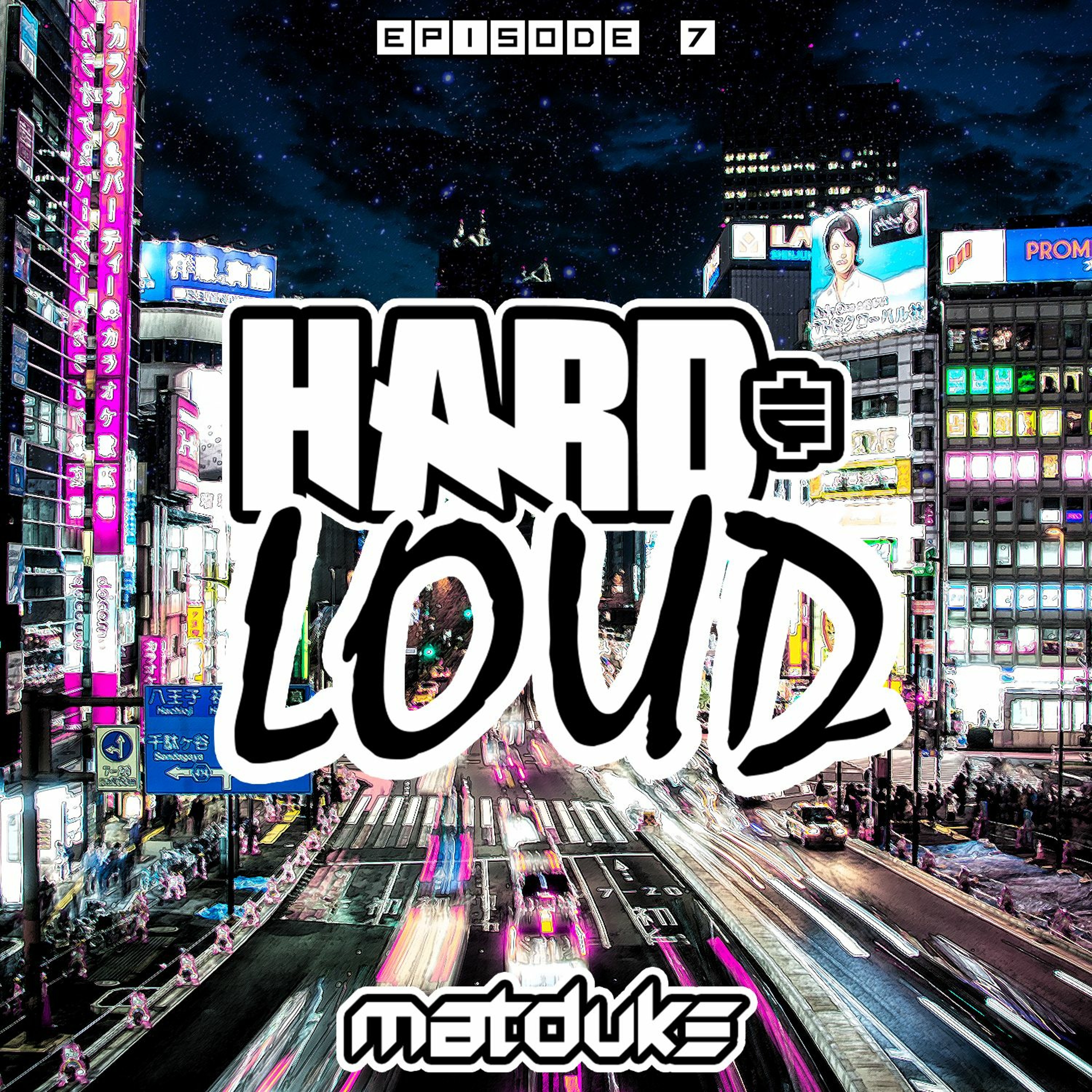 Matduke - Hard & Loud Podcast Episode 7 (UK/Happy Hardcore) [Free download]