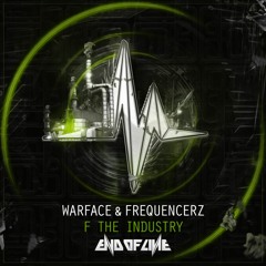 Warface & Frequencerz - F The Industry #EOL068