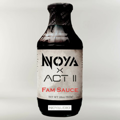 Noya X Act II- Fam Sauce
