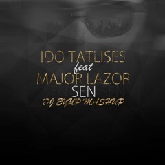 Ido Tatlises Feat. Major Lazer - Sen ( DJ Eyup Mashup )