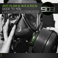 Anti - Slam & W.E.A.P.O.N - Good To You (Ace Alvarez Remix) Snippet