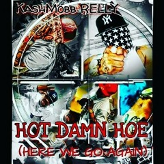 HOT DAMN HOE! (HERE WE GO AGAIN)