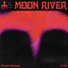 Frank Ocean - Moon River