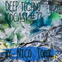 Nico Tober - Deep Techno Podcast #23