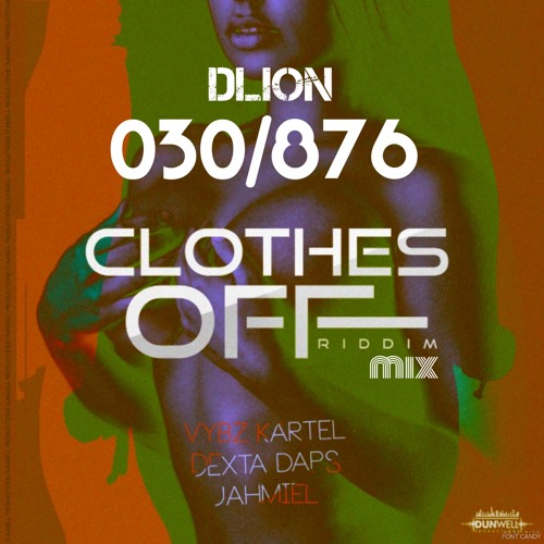 Clothes Off Riddim 2018 Vybz Kartel Dexta Daps Jahmiel Mix by 030/876 dlion #PROMO