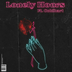 Lonely Hours Ft.Coldhart(prod.Vuthentik+Praise)