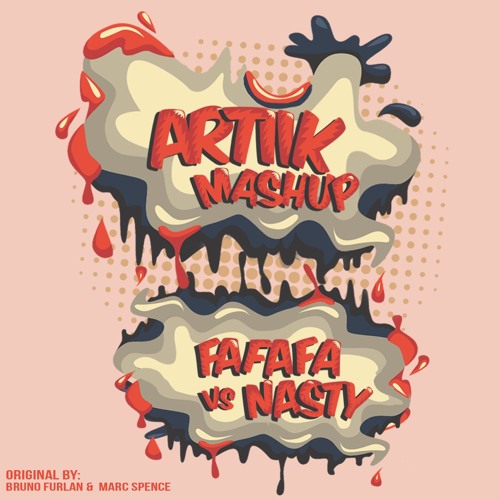 ARTIIK - FAFAFA X NASTY (MASHUP)