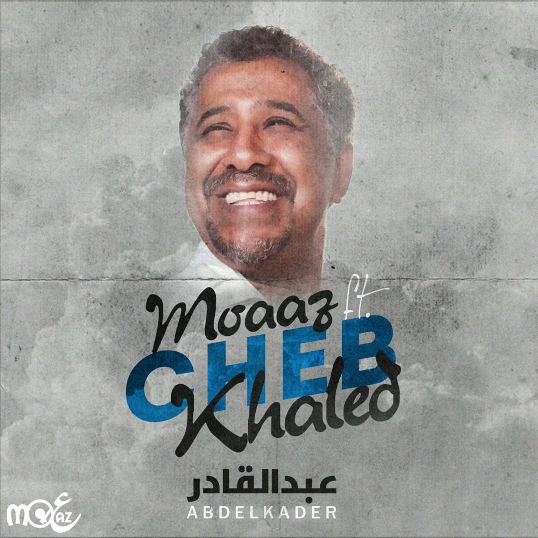 Stream Moaaz ft. Cheb Khaled - Abdelkader | الشاب خالد - عبد القادر ...