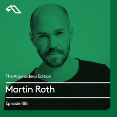 The Anjunadeep Edition 188 with Martin Roth