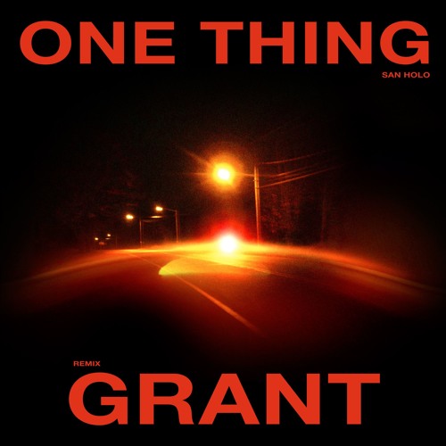 San Holo - One Thing (Grant Remix)