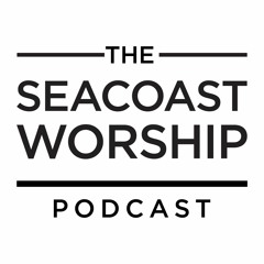 Seacoast Worship Podcast