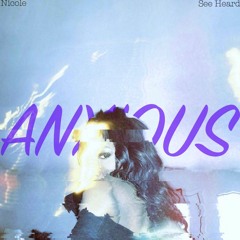 Anxious ft. See Heard (Prod. by JunioR)