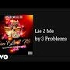 Lie 2 Me - 3 Problems