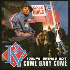 K7 - Come Baby Come (YoSuPkBreaksEdit)