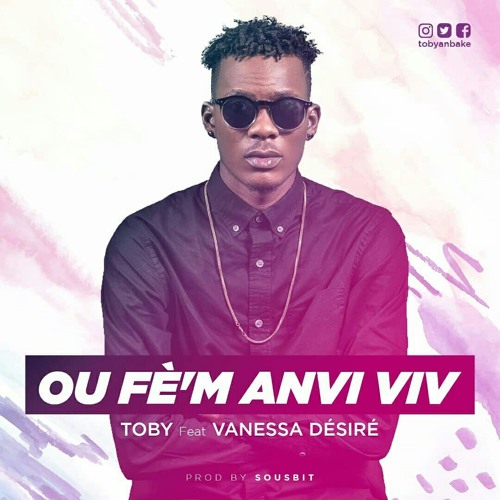 Toby Anbakè Ft Vanessa Désiré (Ou Fè'm Anvi Viv @RickyPromo509)