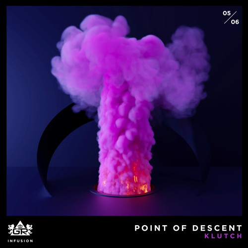 Klutch - Point of Descent [Infusion 05 / 06]