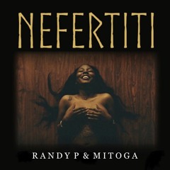 Randy P & Mitoga- Nefertiti (prod by Mitoga)