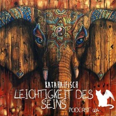 KataHaifisch Podcast 34 - Leichtigkeit Des Seins