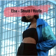 Elsa - Should I Hustle (Live acoustic)