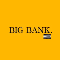 BIG BANK. [Producer Izak]