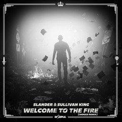 SLANDER & Sullivan King - Welcome To The Fire (MONXX remix)
