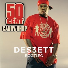 50 Cent - Candy Shop (DES3ETT Bootleg) FREE DOWNLOAD