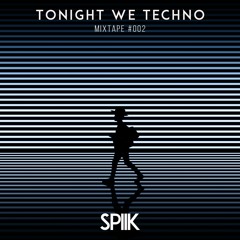 Tonight We Techno (Mixtape #002 - By: SPIIK)