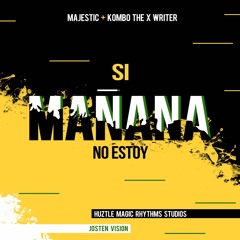 Majestic Ft. Kombo The X Writer - Si Manana No Estoy (Prod. Huztle)