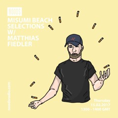 Noods Radio: Misumi Beach Selections w/ Matthias Fiedler - February 15th 2018