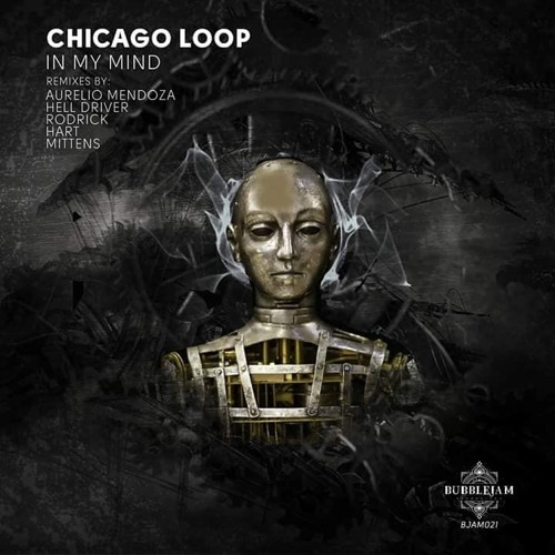 Chicago Loop - In My Mind ( Hell Driver Remix ) Bubble Jam Rec