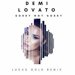 Demi Lovato - Sorry Not Sorry (Lucas Gold Remix)