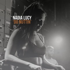FREE DOWNLOAD: Nadia Lucy - Do Nuttin'