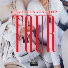 TOUR - Jpeezy Ace & Yung Feez