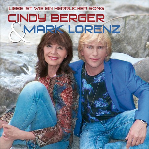 Liebe ist wie ein herrlicher Song - Cindy Berger & Mark Lorenz