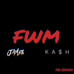 JAME$ ft. KA$H - FWM