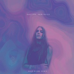 Dua Lipa - New Rules (Nikö Blank Remix)
