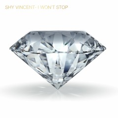Shy Vincent  - I Wont Stop (Prod. By Nosa Apollo)