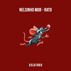 Nelsinho Mor - Rato Prod. Deejay Show