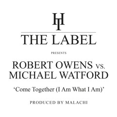 Robert Owens & Michael Watford - Come Together (Malachi Remix)