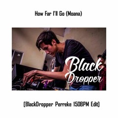 How Far I'll Go [BlackDropper Hardstyle / DEMBOW 150BPM Edit] MOANA - Da Tweekaz